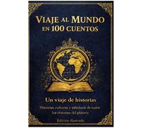 Viaje al mundo en 100 cuentos: Viaje al mundo en 100 cuentos