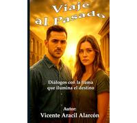 Viaje al pasado: Diálogos con la llama que ilumina el destino: 4 (La vida es así)