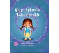 Viaje Al Planeta De Todo Es Posible