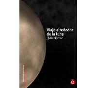 Viaje alrededor de la luna: Volume 4 (Biblioteca Julio Verne)