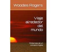 Viaje alrededor del mundo: Andanzas de un corsario inglés