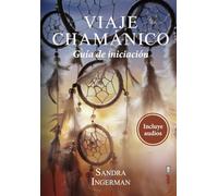 Viaje Chamánico: Guía de iniciación (Nueva era)