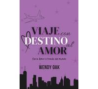 Viaje con destino al amor: 1 (Amor a través del mundo)