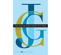 Viaje Contra Espacio - Juan Goytisolo Y W.G. Sebald (Nuevos hispanismos)