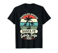 Viaje de Chicas de Santa Fe 2025 Amigos Vacaciones Fin de Semana Camiseta
