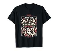 Viaje de Chicas no perdidas Estamos en un Viaje de Chicas Camiseta