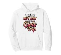 Viaje de Chicas no perdidas Estamos en un Viaje de Chicas Sudadera con Capucha