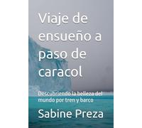 Viaje de ensueño a paso de caracol: Descubriendo la belleza del mundo por tren y barco