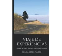 VIAJE DE EXPERIENCIAS: Poemas de amor, pasión, nostalgia y rebeldía (Colección Viaje de Experiencias)