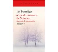Viaje De Invierno De Schubert: Anatomia De Una Obsesion