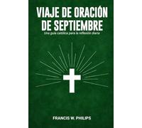 VIAJE DE ORACIÓN DE SEPTIEMBRE: Una guía católica para la reflexión diaria