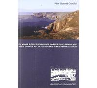 Viaje de Un Estudiante Inglés En el Siglo Xix, El. Desde Durham Al Colegio de San Albano En Valladolid