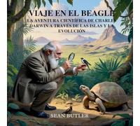 Viaje En El Beagle: La Aventura Científica De Charles Darwin A Través De Las Islas Y La Evolución: 12 (Serie de Excursionistas del Viaje en el Tiempo)