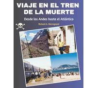 Viaje en el Tren de la Muerte: Desde los Andes hasta el Atlántico
