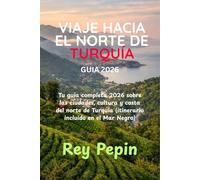VIAJE HACIA EL NORTE DE TURQUÍA GUÍA 2026: Tu guía completa 2026 sobre las ciudades, cultura y costa del norte de Turquía (itinerario incluido en el Mar Negro)