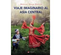 Viaje imaginario al Asia Central (SIN COLECCION)