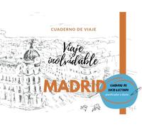 Viaje inolvidable Madrid: Cuaderno de viaje ilustrado, planificador y diario