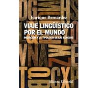 Viaje lingüístico por el mundo: Iniciación a la tipología de las lenguas (Alianza Ensayo)
