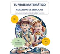 Viaje matemático: Cuaderno de Matemáticas 1 (5-7 años): Números, sumas y restas, figuras, medidas y unidades (Viaje matemático Ejercicios de Primaria)