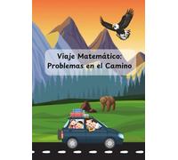 Viaje Matemático: Problemas en el Camino: Un viaje educativo con desafíos matemáticos para niños de primaria: ¡Diviértete aprendiendo!