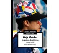 Viaje Mundial: Dos Pasiones. Once Historias
