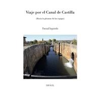 Viaje por el Canal de Castilla: Hacia la pleamar de las espigas