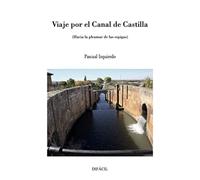 Viaje por el Canal de Castilla: Hacia la pleamar de las espigas (SIN COLECCION)