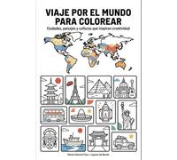 Viaje por el Mundo para Colorear: Ciudades, paisajes y culturas que inspiran creatividad