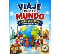 Viaje Por el Mundo: Recorre el Planeta Palabra por Palabra con Sopas de Letras sobre Geografía, Viajes y Cultura Mundial