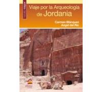 Viaje Por La Arqueologia De Jordania (2ª Ed.)