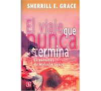 VIAJE QUE NUNCA TERMINA,EL: La Narrativa de Malcolm Lowry: 675 (Popular (fce))