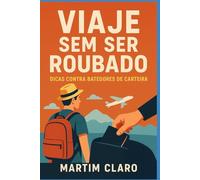 Viaje Sem Ser Roubado: Dicas Contra Batedores de Carteiras