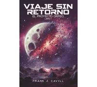 Viaje Sin Retorno: (El Proyecto Orfeo, Libro1): 1