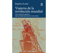 Viajeros de la revolución mundial - Una historia global de la internacional Comunista