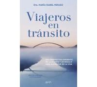 Viajeros en tránsito. Edición ampliada y actualizada: Una perspectiva diferente de la muerte y un regalo para disfrutar de la vida (Autoayuda y superación)