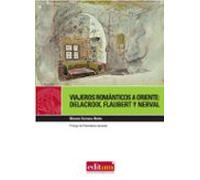 Viajeros Romanticos A Oriente: Delacroix Flaubert Nerval