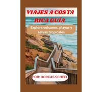VIAJES A COSTA RICA GUÍA 2025/2026: Explora volcanes, playas y selvas tropicales