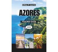 VIAJES A LAS AZORES GUÍA 2026: Paisajes volcánicos épicos, mares llenos de ballenas, lagunas escondidas, islas exuberantes y las maravillas del paraíso del Atlántico medio de Portugal en Europa
