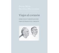 Viajes Al Corazón Ejercicios Y Meditaciones Para Entrar En El Corazón