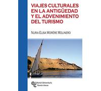 Viajes culturales en La antigüedad y El Advenimiento Del Turismo (Manuales)