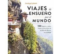 Viajes de ensueño por el mundo: 100 destinos e itinerarios ¦ Mapas detallados y consejos de expertos locales ¦ Viajes de 2 días a 3 semanas ¦ ... lista de sueños viajeros (Viaje y aventura)