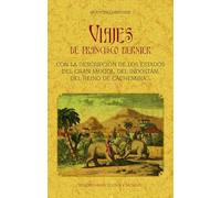 VIAJES DE FRANCISCO BERNIER: CON LA DESCRIPCIÓN DE LOS ESTADOS DEL GRAN MONGOL, DEL INDOSTÁN, DEL REINO DE CACHEMIRA, ETC. (SIN COLECCION)