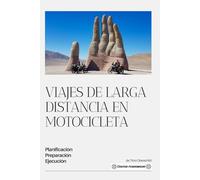 Viajes de larga distancia en motocicleta: planificación, preparación y ejecución