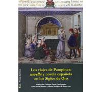 Viajes de Pampinea:novella y novela española en los Siglos de Oro,Los: Novella y Novela Espanola En Los Siglos de Oro