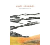 Viajes imposibles.: Relatos sobre el amor, la memoria y todo lo que no sabemos perder.