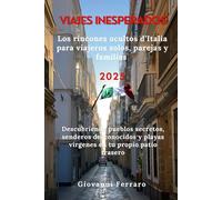 Viajes inesperados Los rincones ocultos d’Italia para viajeros solos, parejas y familias 2025: Descubriendo pueblos secretos, senderos desconocidos y playas vírgenes en tu propio patio trasero