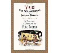 Viajes muy extraordinarios de Saturnino Farandoul. Su Excelencia el gobernador del Polo Norte.: Edición anotada con ilustraciones color.: 16 (Recuerdos del futuro)