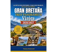 Viajes panorámicos en tren por Gran Bretaña 2026/2027: La guía definitiva para quienes viajan por primera vez a las aventuras ferroviarias más impresionantes de Gran Bretaña a través de Inglaterra,Es