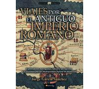 Viajes por el Antiguo Imperio Romano N.E. (Historia Incógnita)