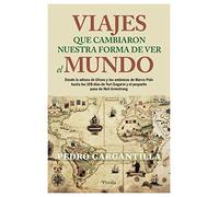 Viajes que cambiaron nuestra forma de ver el mundo: Desde la odisea de Ulises y las andanzas de Marco Polo hasta los 108 minutos de Yuri Gagarin y el ... de Neil Armstrong (Divulgación histórica)